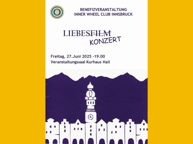 Ein Plakat für eine Benefizveranstaltung des Inner Wheel Club Innsbruck. Oben links befindet sich das Logo des Inner Wheel Clubs. Darunter steht "BENEFIZVERANSTALTUNG INNER WHEEL CLUB INNSBRUCK". In der Mitte steht in großer Schrift "LIEBESFILM KONZERT", wobei "LIEBESFILM" durchgestrichen ist. Darunter sind die Veranstaltungsdetails "Freitag, 27. Juni 2025 - 19.00 Veranstaltungssaal Kurhaus Hall" angegeben. Der untere Teil des Plakats zeigt eine stilisierte, dunkelviolette Silhouette einer Stadt mit einem markanten Uhrturm vor einem weißen Hintergrund und angedeuteten Bergen dahinter.